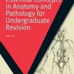 Download (Master pass) Essential Concepts in Anatomy and Pathologygy for Undergraduate Revision PDF Free