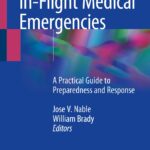 In-Flight Medical Emergencies A Practical Guide to Preparedness and Response 1st Edition 2018 Download PDF Free