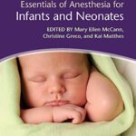 Download Essentials of Anesthesia for Infants and Neonates 1st Edition 2018 PDF Free (Direct Links)