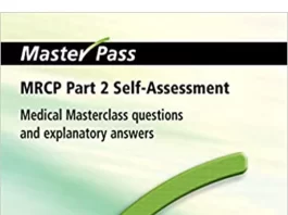 MRCP Part 2 Self-Assessment – Medical Masterclass Questions and Explanatory Answers