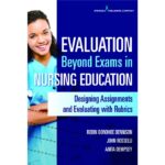 Download Evaluation Beyond Exams in Nursing Education Designing Assignments and Evaluating With Rubrics PDF Free